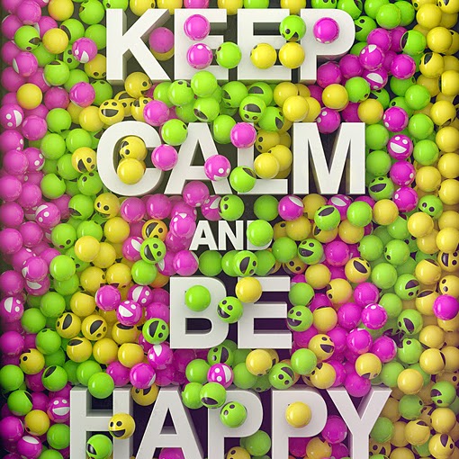 Keep Calm and be happy
