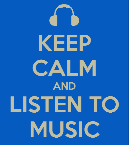 Keep Calm and listen to music