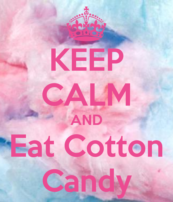keep calm and eat cotton candy 