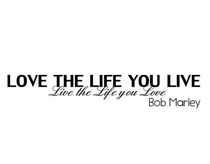  Vinilo Cita Bob Marley Love the life you live. Live the life you love. 03084