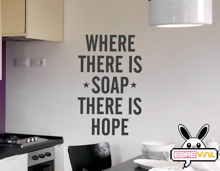 Frases en inglés  en vinilo adhesivo where there is soap there is hope